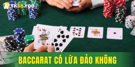 Baccarat có lừa đảo không
