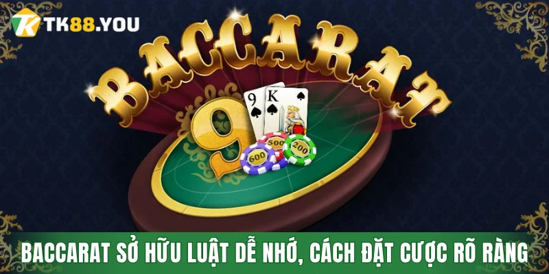 Baccarat sở hữu luật dễ nhớ, cách đặt cược rõ ràng