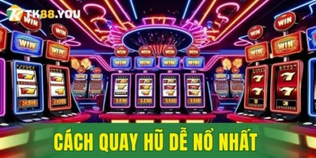 cách quay hũ dễ nổ nhất