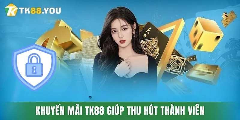 Khuyến mãi TK88 giúp thu hút thành viên