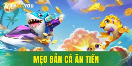 mẹo bắn cá ăn tiền