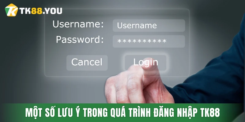 Một số lưu ý trong quá trình đăng nhập TK88