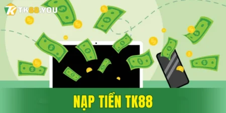nạp tiền TK88