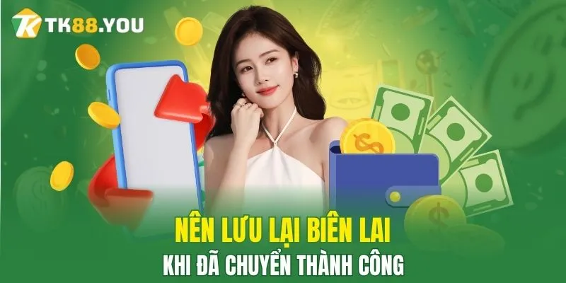 Nên lưu lại biên lai khi đã chuyển thành công