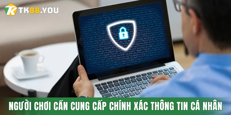 Người chơi cần cung cấp chính xác thông tin cá nhân