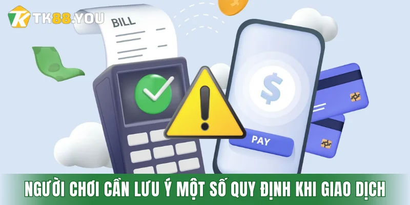 Người chơi cần lưu ý một số quy định khi giao dịch