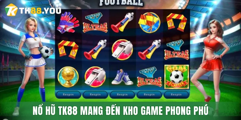 Nổ hũ TK88 mang đến kho game phong phú và chất lượng