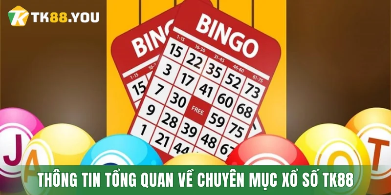 Thông tin tổng quan về chuyên mục xổ số TK88